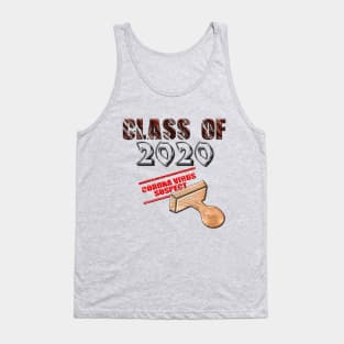 Class of 2020 Corona virus suspect T-Shirt for everyone quarantined thanks to Covid-19 pandemic Tank Top